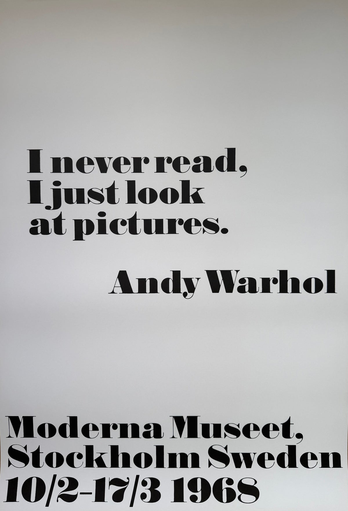 Andy Warhol, "I never read, I just look at pictures", Moderna Museet 1968 poster: the quotation in black serif type on white, above the museum name and dates.